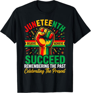 Juneteenth Succeed Remember The Past Celebrating The Present T-Shirt - T-Shirt | Black