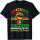 Juneteenth Succeed Remember The Past Celebrating The Present T-Shirt - T-Shirt | Black
