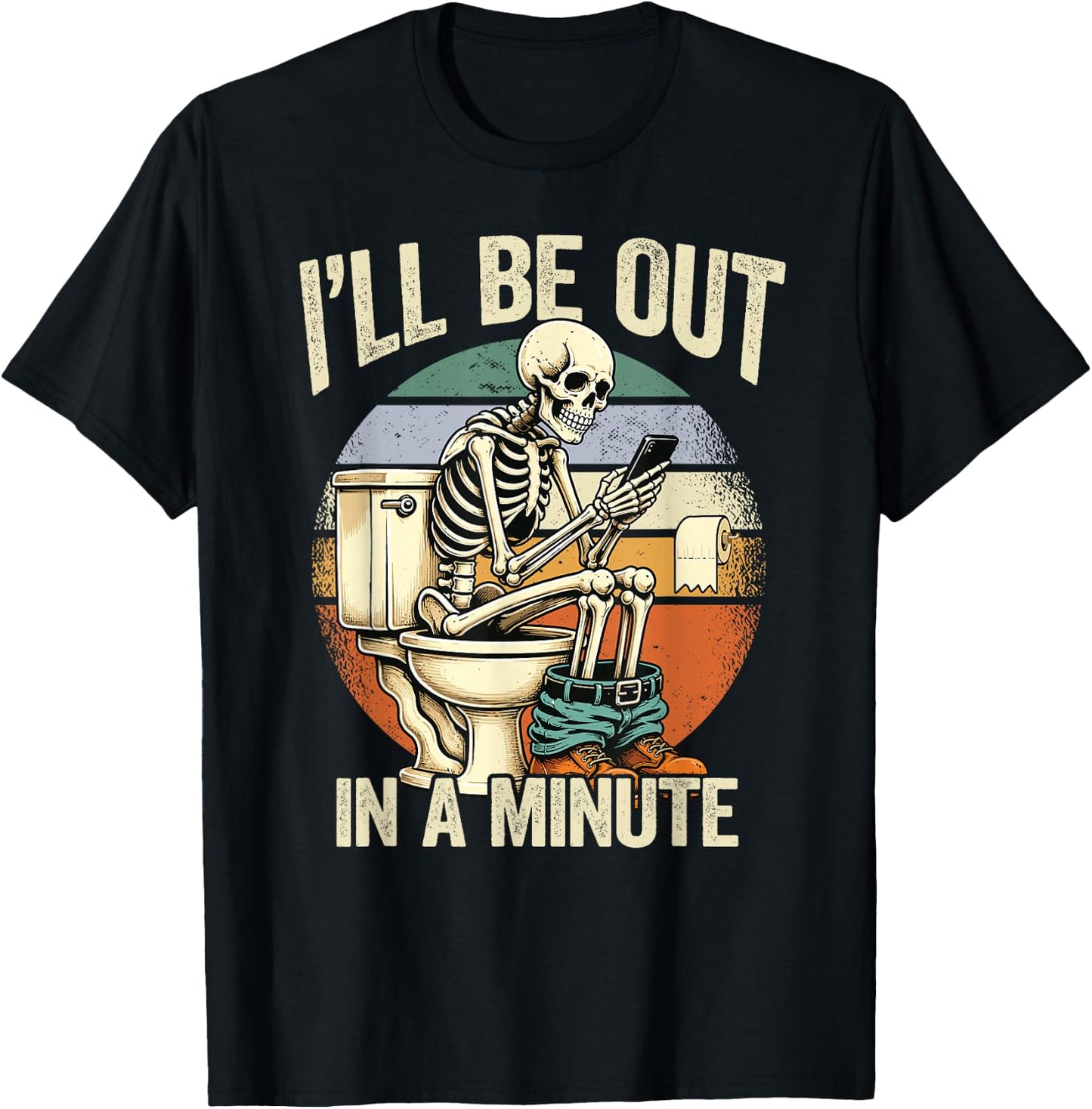I’ll Be Out in A Minute Skeleton Dad Humor T-Shirt - T-Shirt | Black