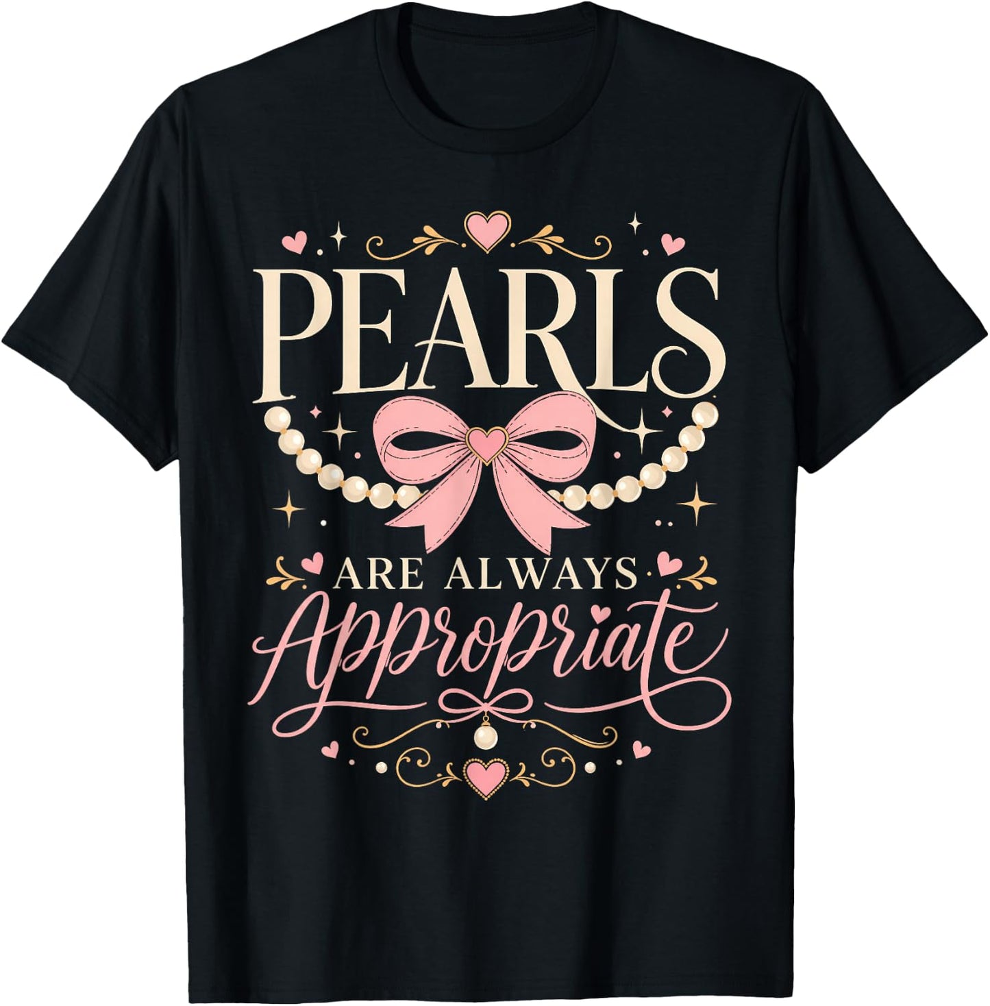 Funny Quote Pearls are Always Appropriate Women & Girls T-Shirt - T-Shirt | Black