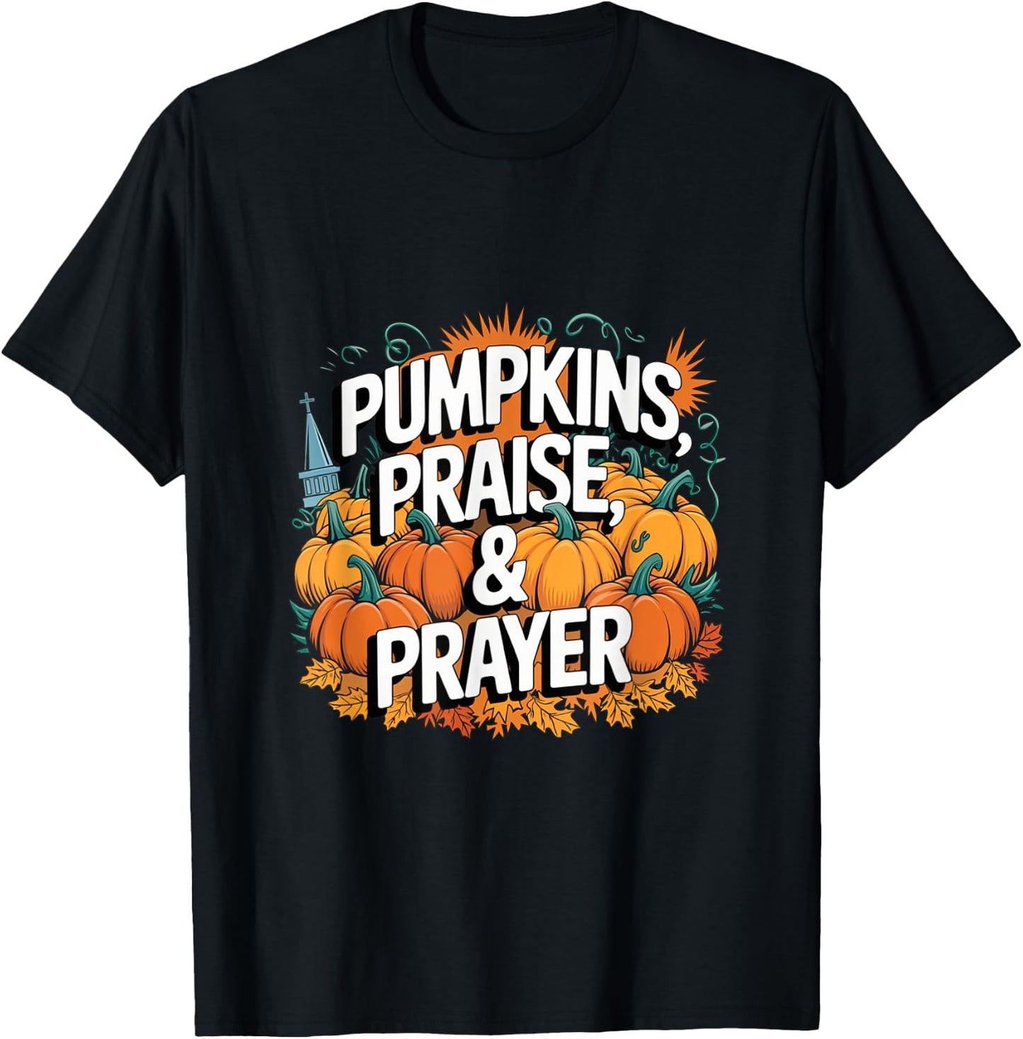 Pumpkins Praise Prayer Fall Christian Harvest Church Design T-Shirt - T-Shirt | Black