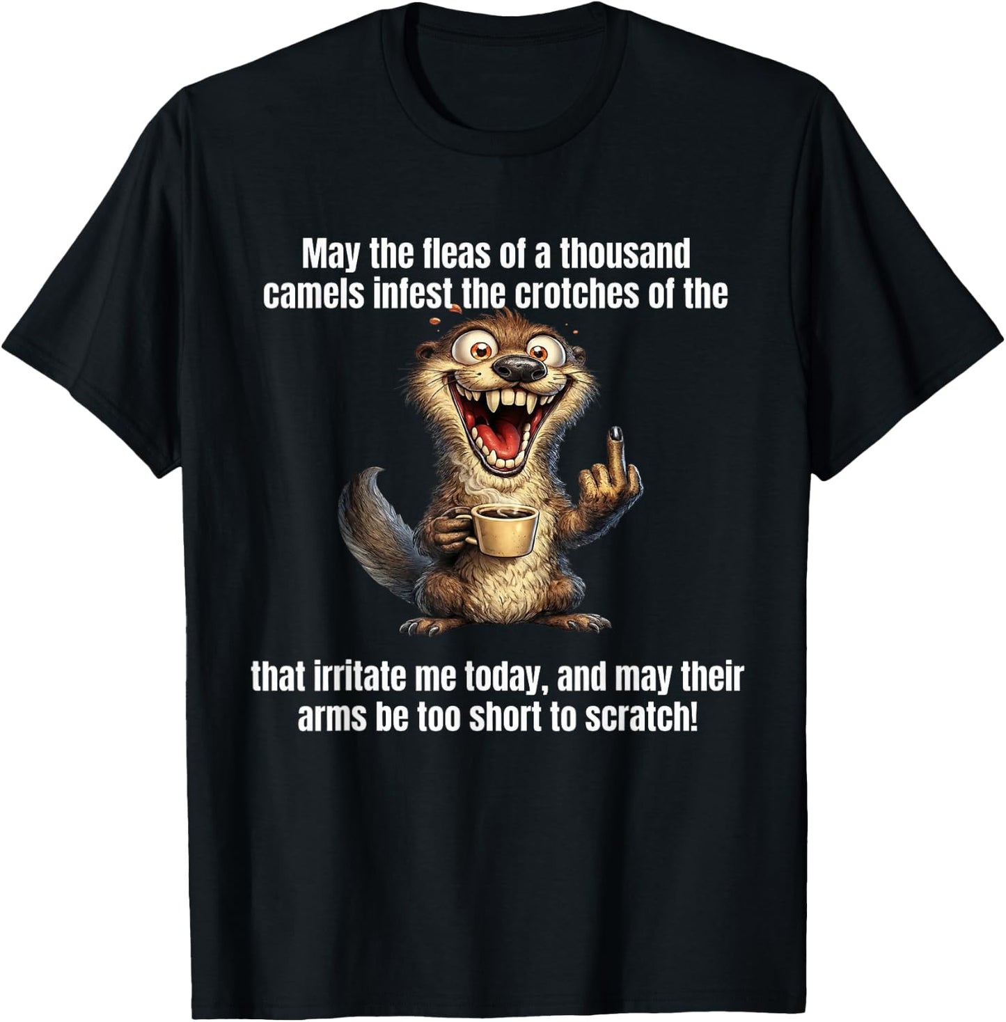 May The Fleas of A Thousand Camels Infest The Crotch Otter T-Shirt - T-Shirt | Black