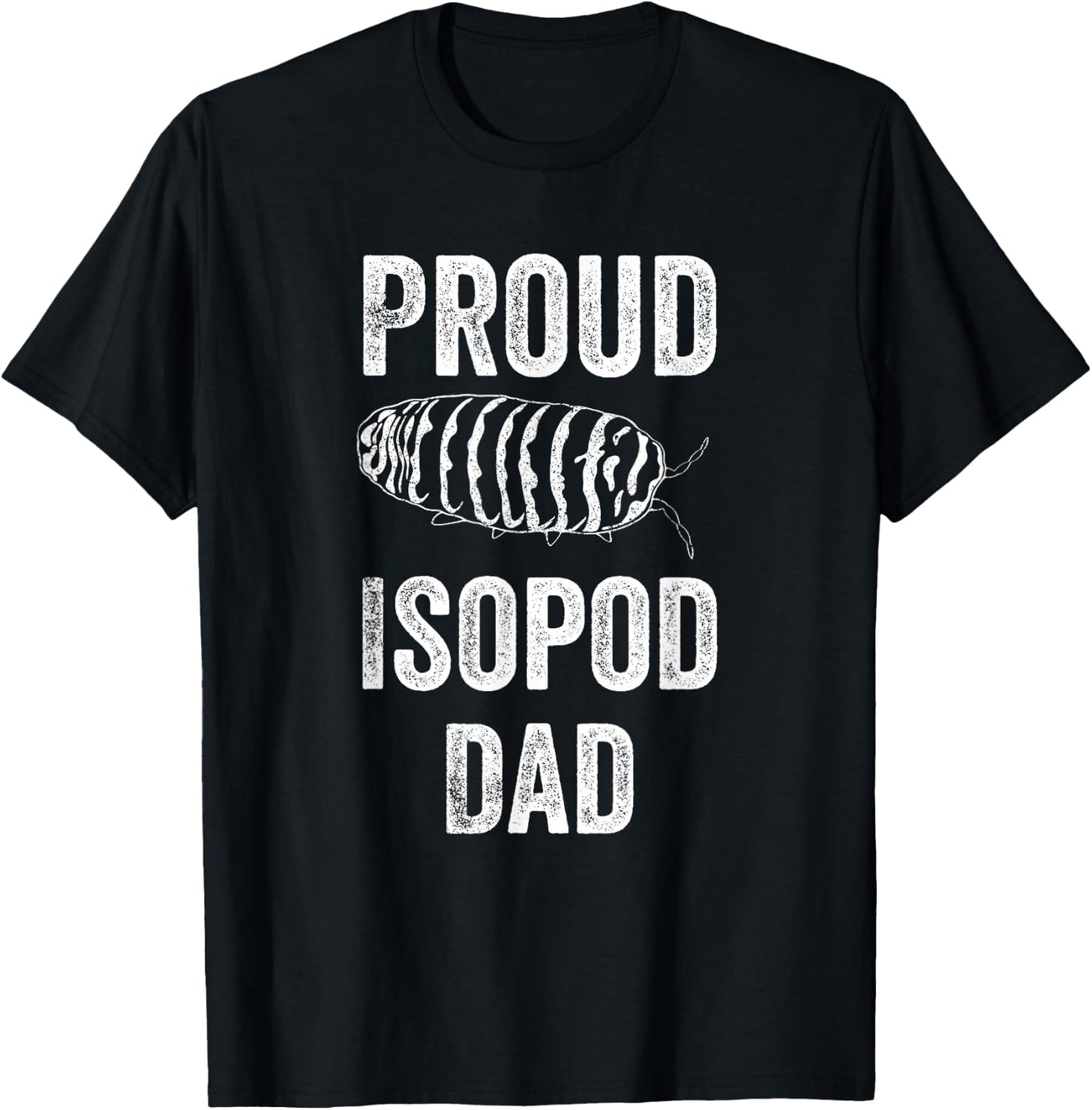 Zebra Isopod Roly Poly Proud Isopod Dad Funny Pill Bug T-Shirt - T-Shirt | Black