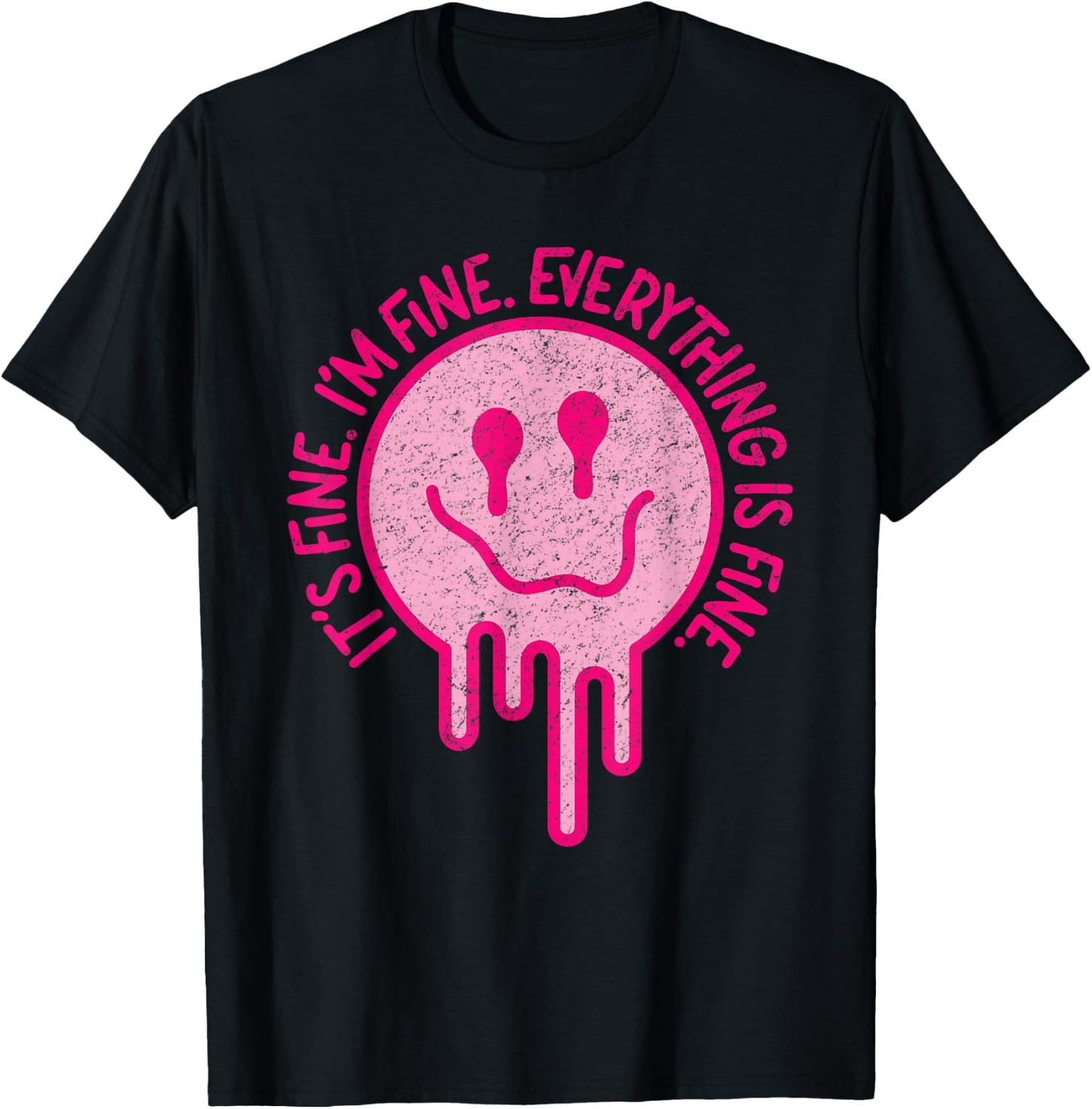 It's Fine I'm Fine Everything is Fine Melting Smile Face T-Shirt - T-Shirt | Black