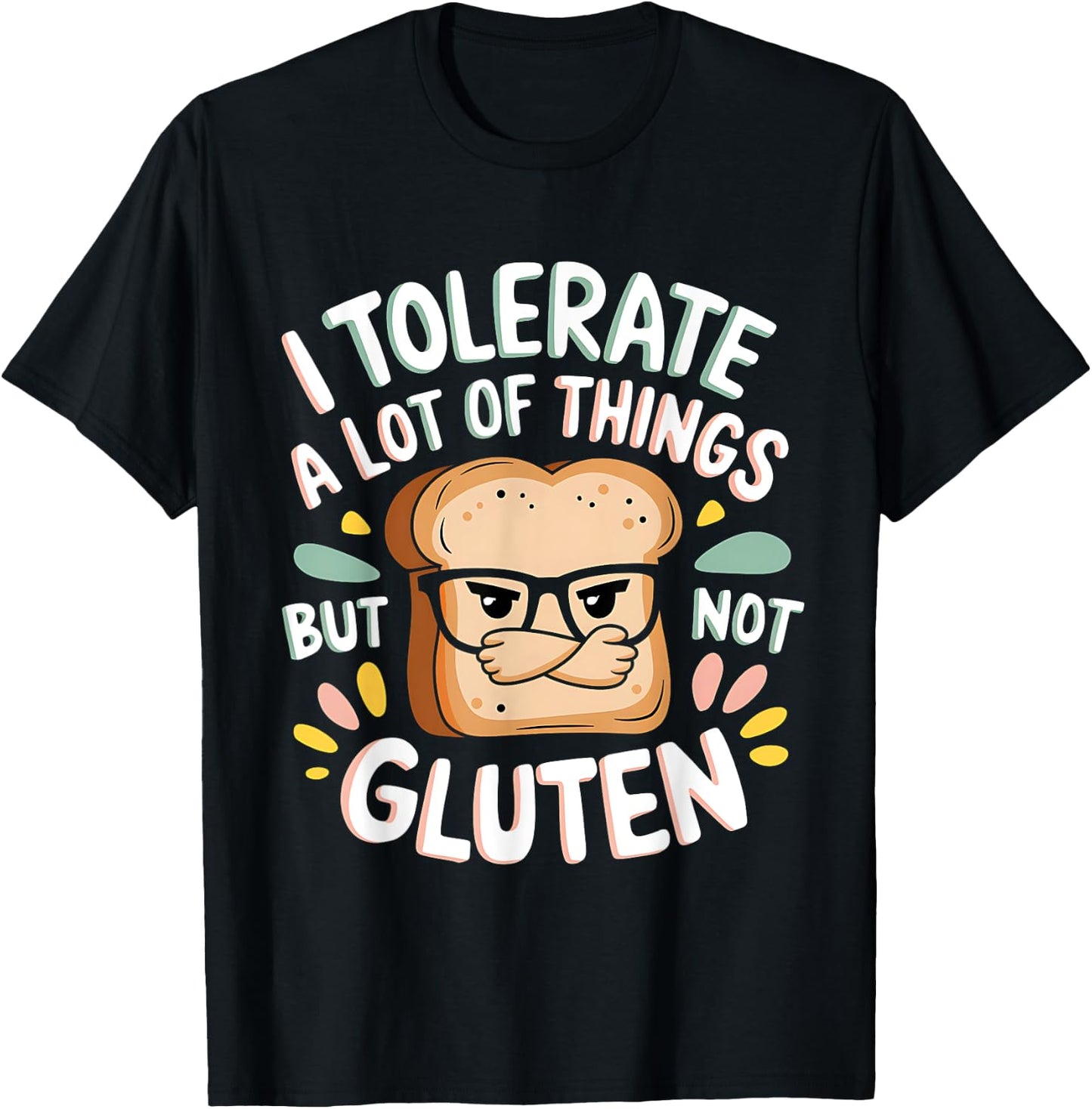I Tolerate Lot Things But Not Gluten T-Shirt - T-Shirt | Black