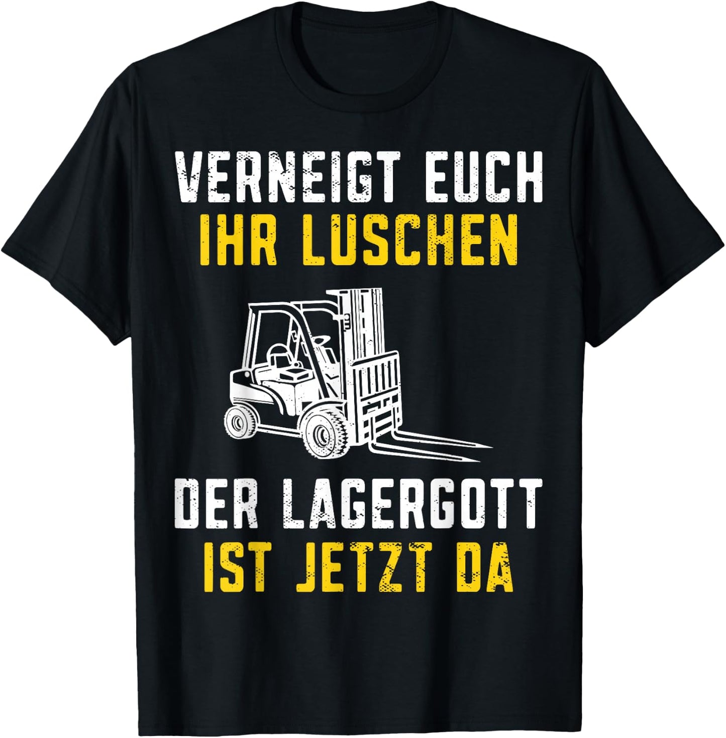 with German Text "Lagergott ist jetzt da Staplerfahrer" [German Language], black T-Shirt - T-Shirt | Black