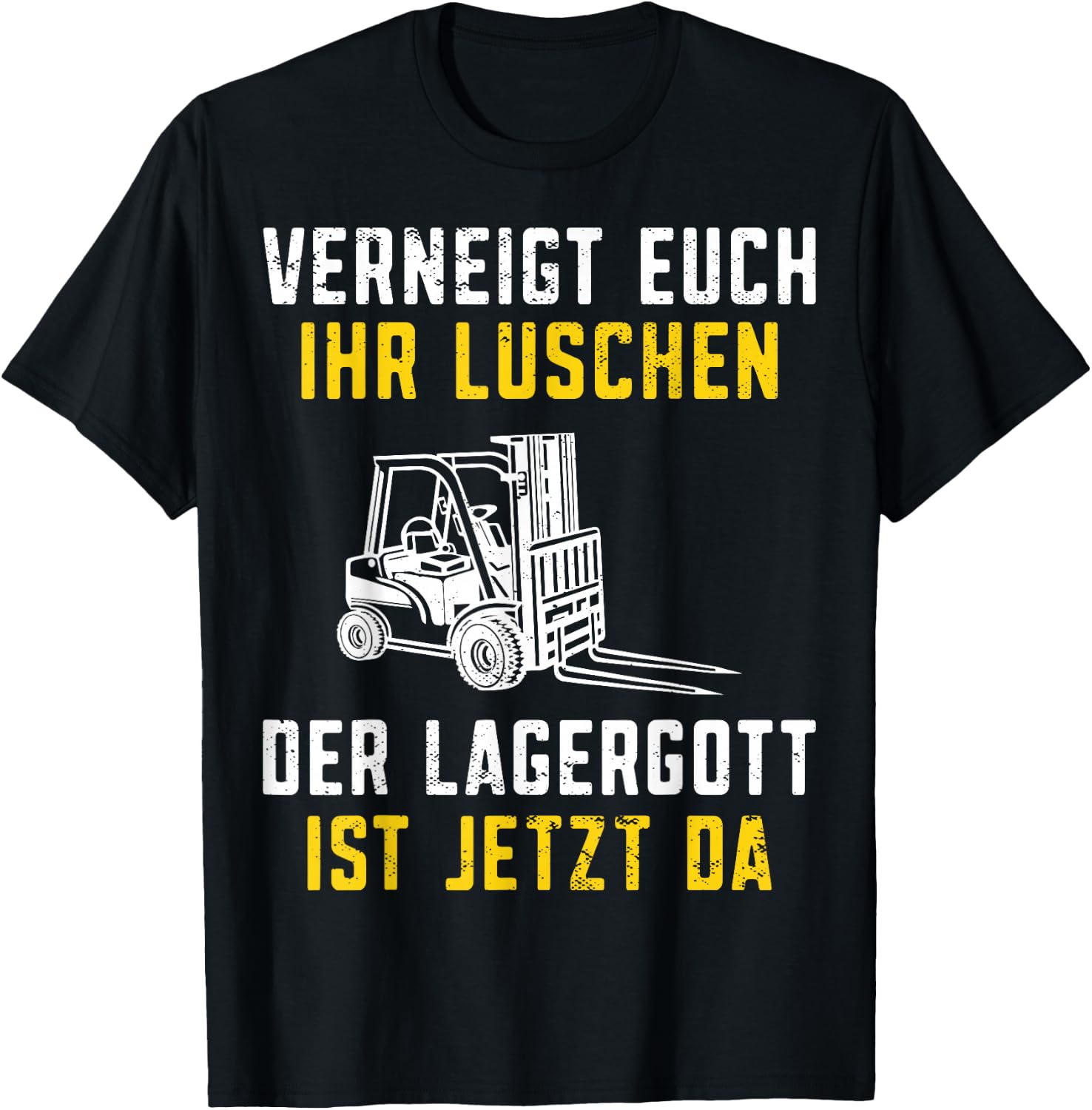 with German Text "Lagergott ist jetzt da Staplerfahrer" [German Language], black T-Shirt - T-Shirt | Black