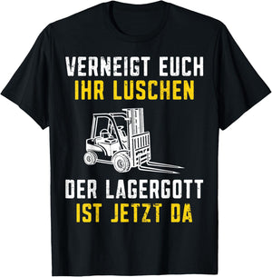 with German Text "Lagergott ist jetzt da Staplerfahrer" [German Language], black T-Shirt - T-Shirt | Black