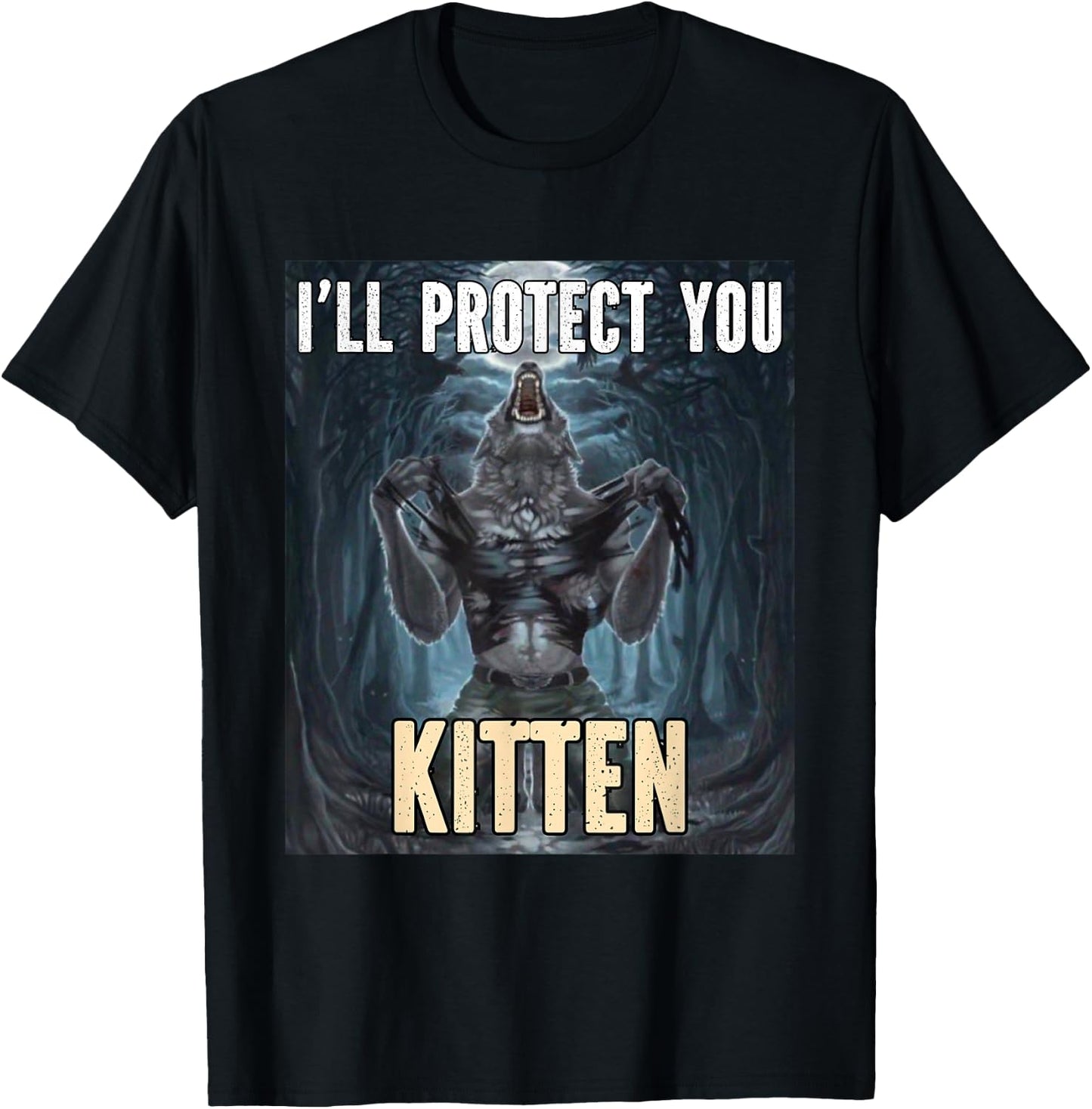 I'll Protect You Kitten Funny Alpha Werewolf Wolf Meme , Black, S T-Shirt - T-Shirt | Black
