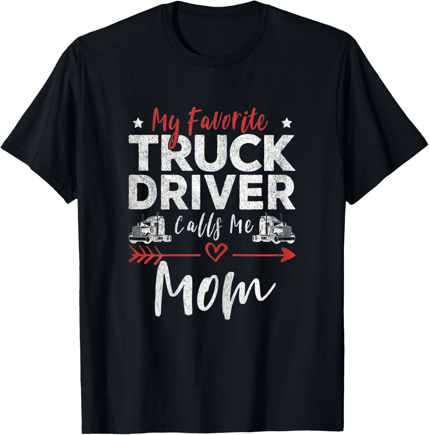 My Favorite Truck Driver Calls Me Mom Driver’s Mom T-Shirt - T-Shirt | Black