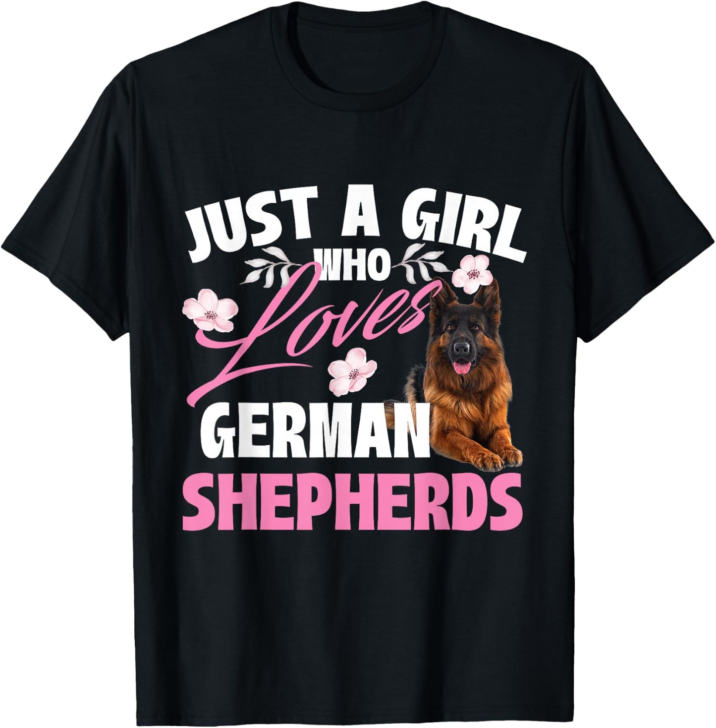 Just A Girl Who Loves German Shepherds - Canine Dog Lover T-Shirt - T-Shirt | Black