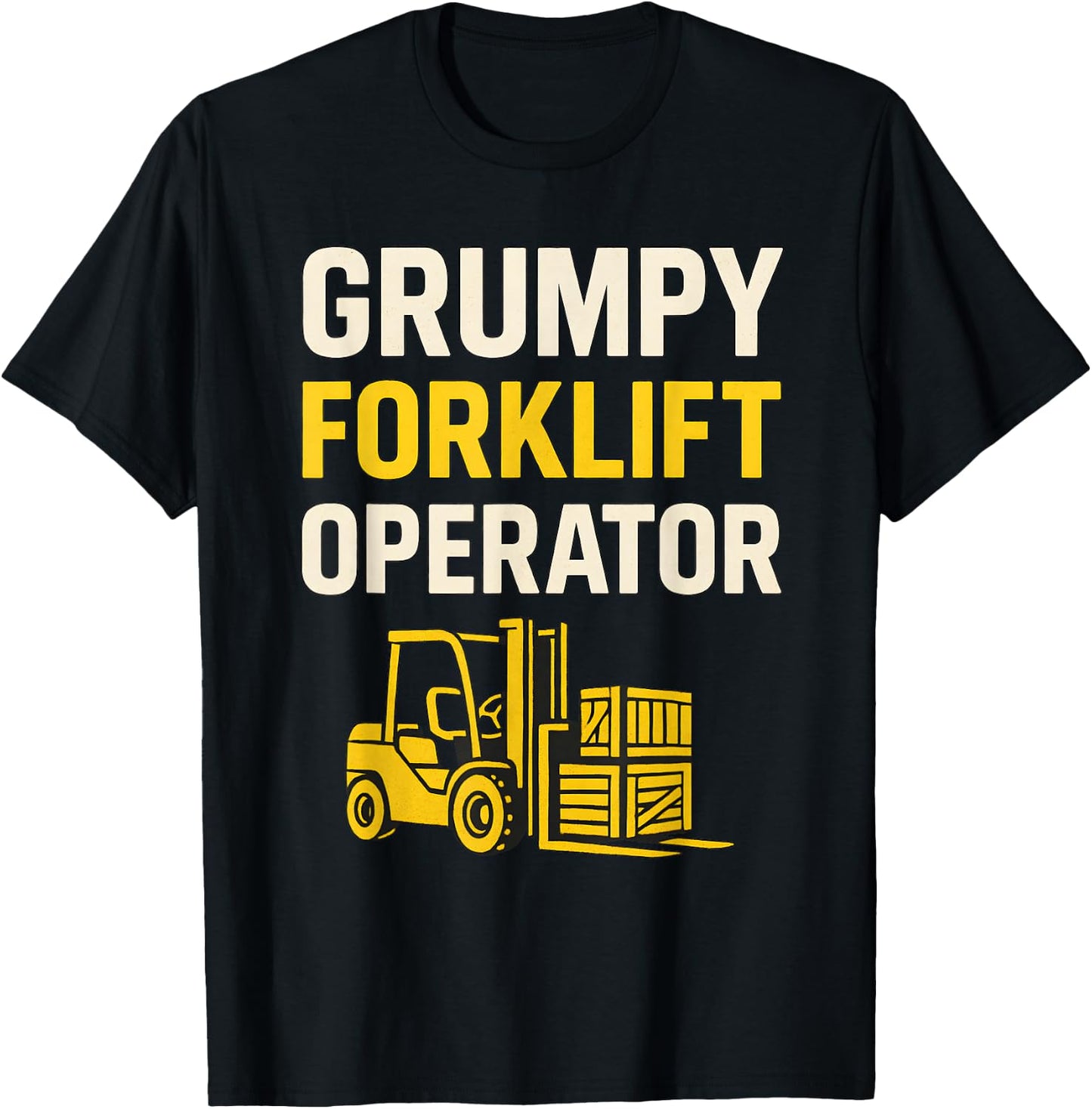 Grumpy Forklift Operator T-Shirt - T-Shirt | Black