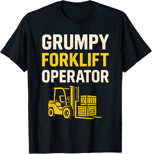 Grumpy Forklift Operator T-Shirt - T-Shirt | Black