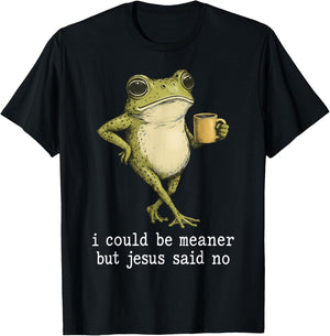 I Could Be Meaner But Jesus Said No Frog Coffee T-Shirt - T-Shirt | Black