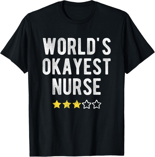 Worlds #1 Okayest Nurse Funny Costume Best Medical Nursing T-Shirt - T-Shirt | Black