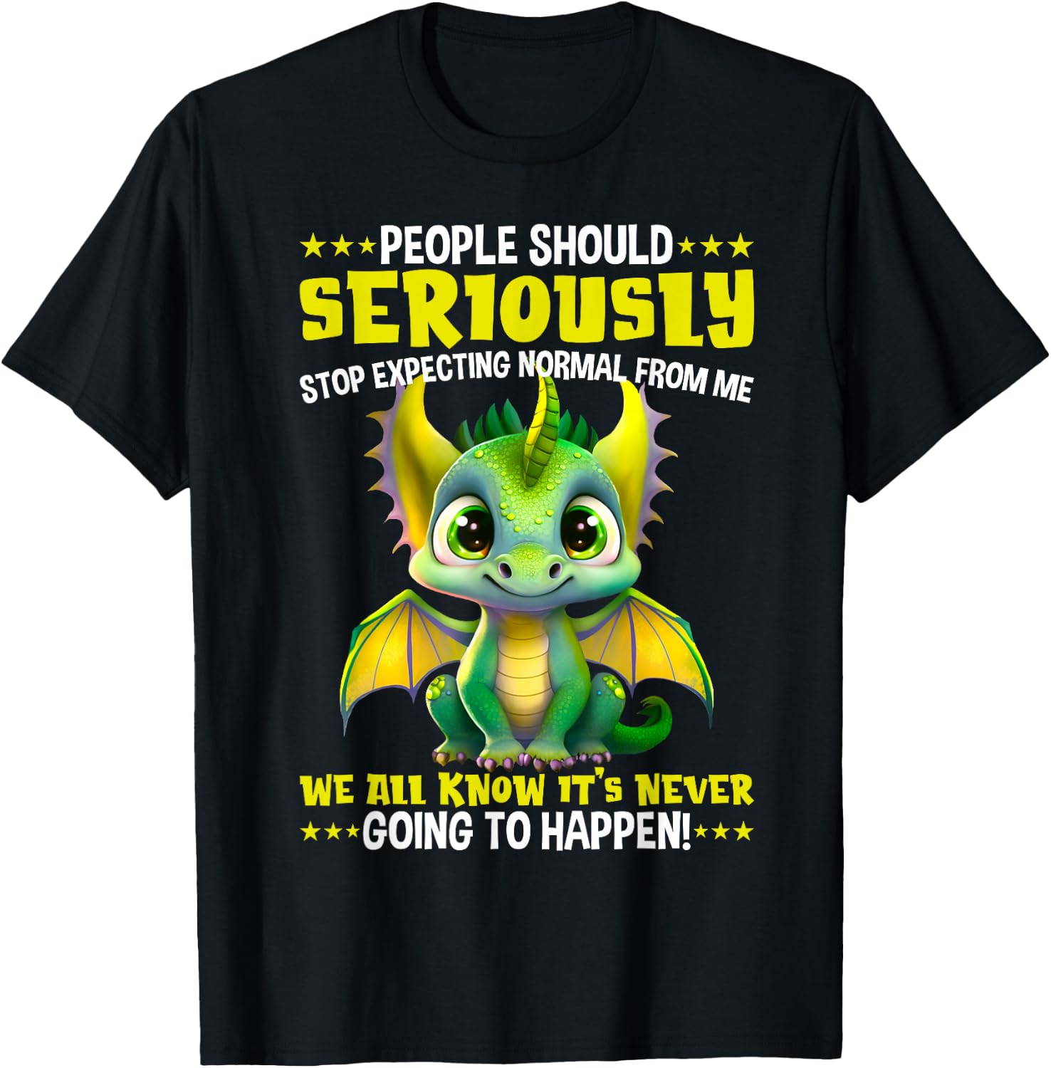 Dragon People should seriously stop expecting normal from me T-Shirt - T-Shirt | Black