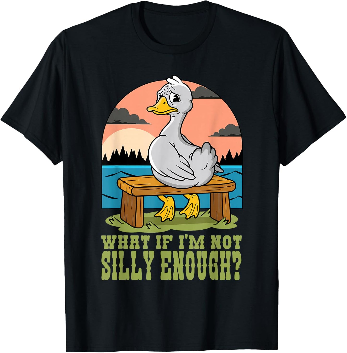 Funny Goose Humor Meme What If I'm Just Not Silly Enough T-Shirt - T-Shirt | Black