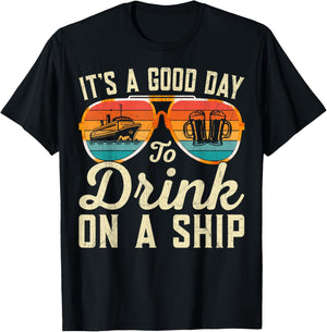 It's A Good Day To Drink On A Ship Cruise Ship Vacation Trip T-Shirt - T-Shirt | Black