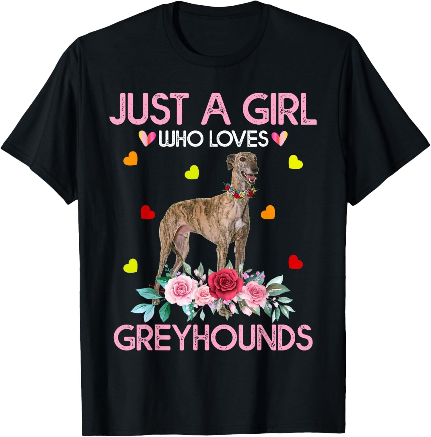 Greyhound Dog Just A Girl Who Loves Greyhounds T-Shirt - T-Shirt | Black