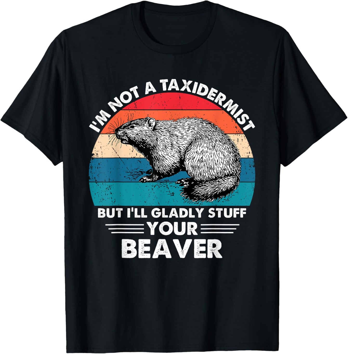 I'm Not A Taxidermist Retro Vintage Hunting Beaver Hunter T-Shirt - T-Shirt | Black