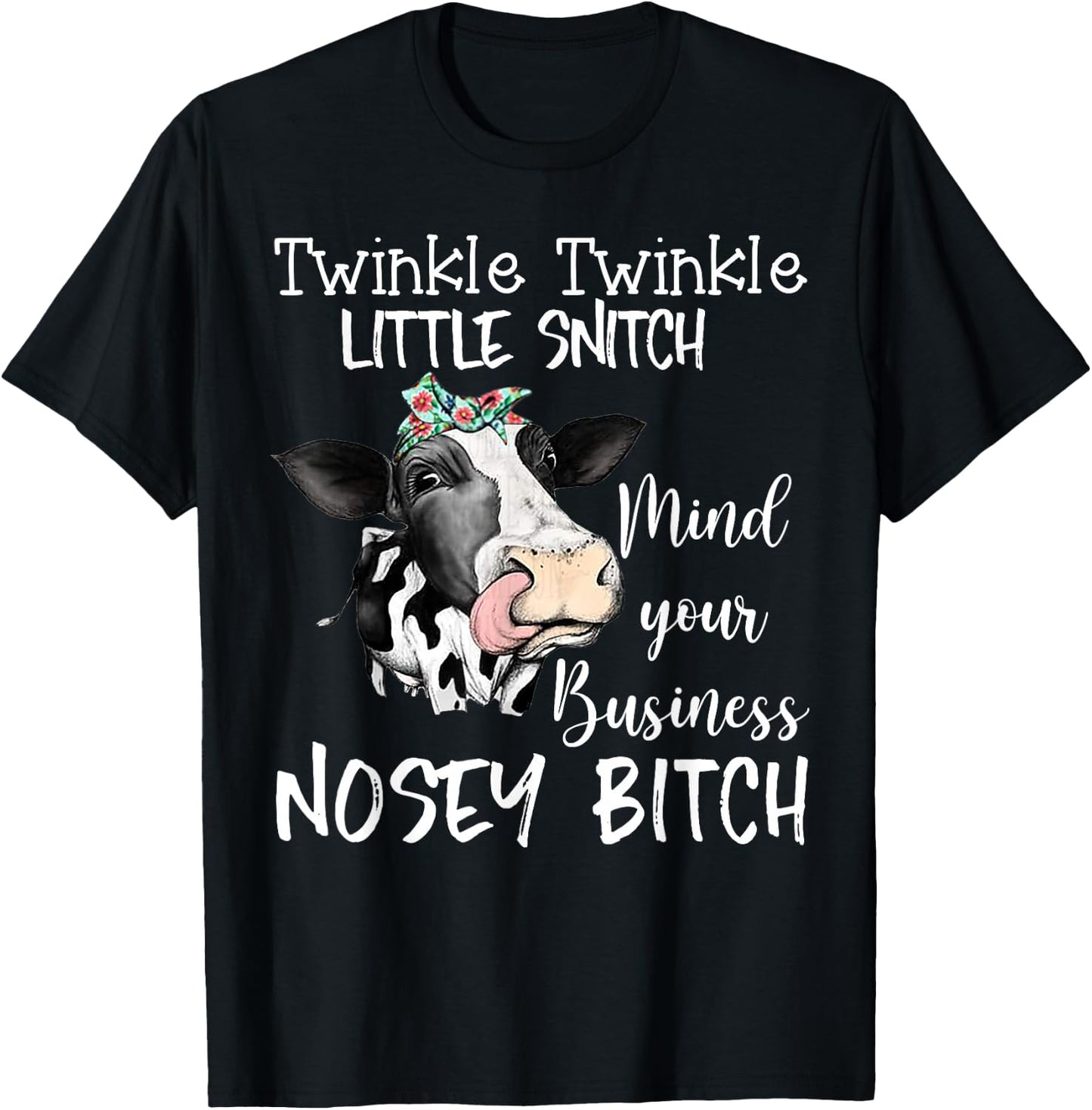 Cow Twinkle Twinkle Little Snitch Mind Your Business Nosey T-Shirt - T-Shirt | Black