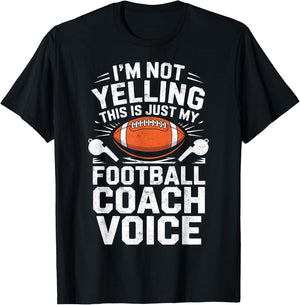 I'm Not Yelling This is Just My Football Coach Voice Joke T-Shirt - T-Shirt | Black