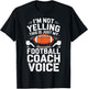 I'm Not Yelling This is Just My Football Coach Voice Joke T-Shirt - T-Shirt | Black