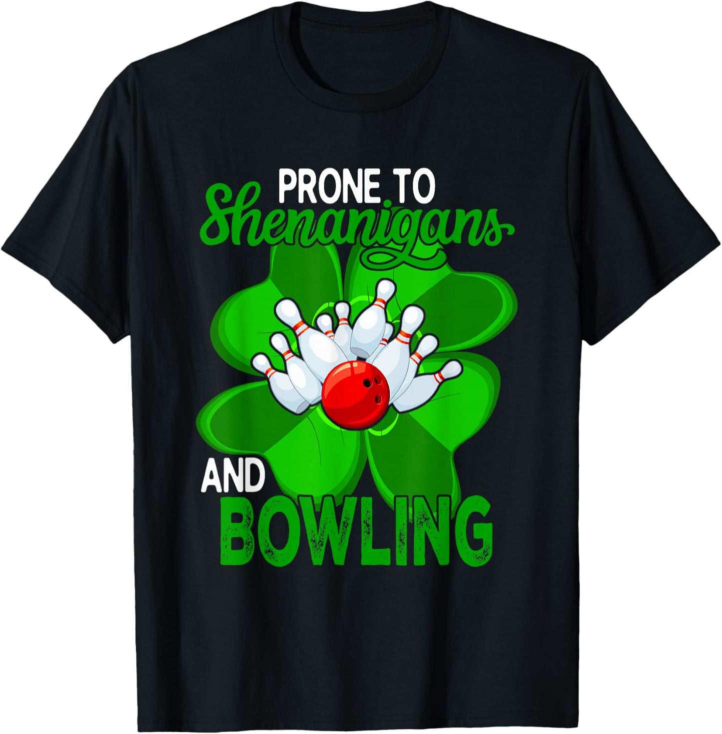 Prone To Shenanigans And Bowling St. Patrick's Day Player T-Shirt - T-Shirt | Black
