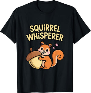 Squirrel Whisperer Nature Lover Fun T-Shirt - T-Shirt | Black