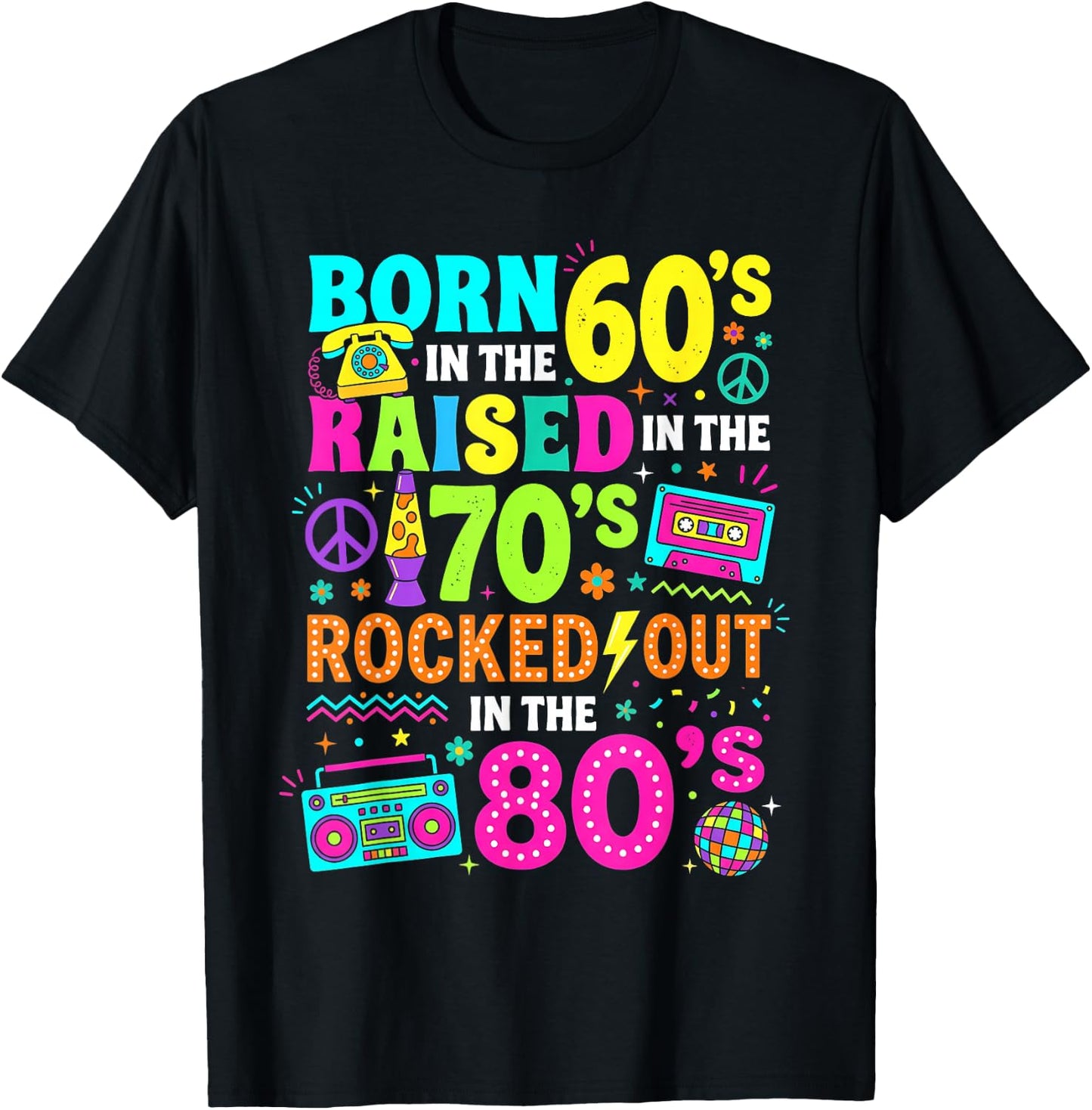Born in the 60s Raised in the 70s Rocked Out in the 80s T-Shirt - T-Shirt | Black