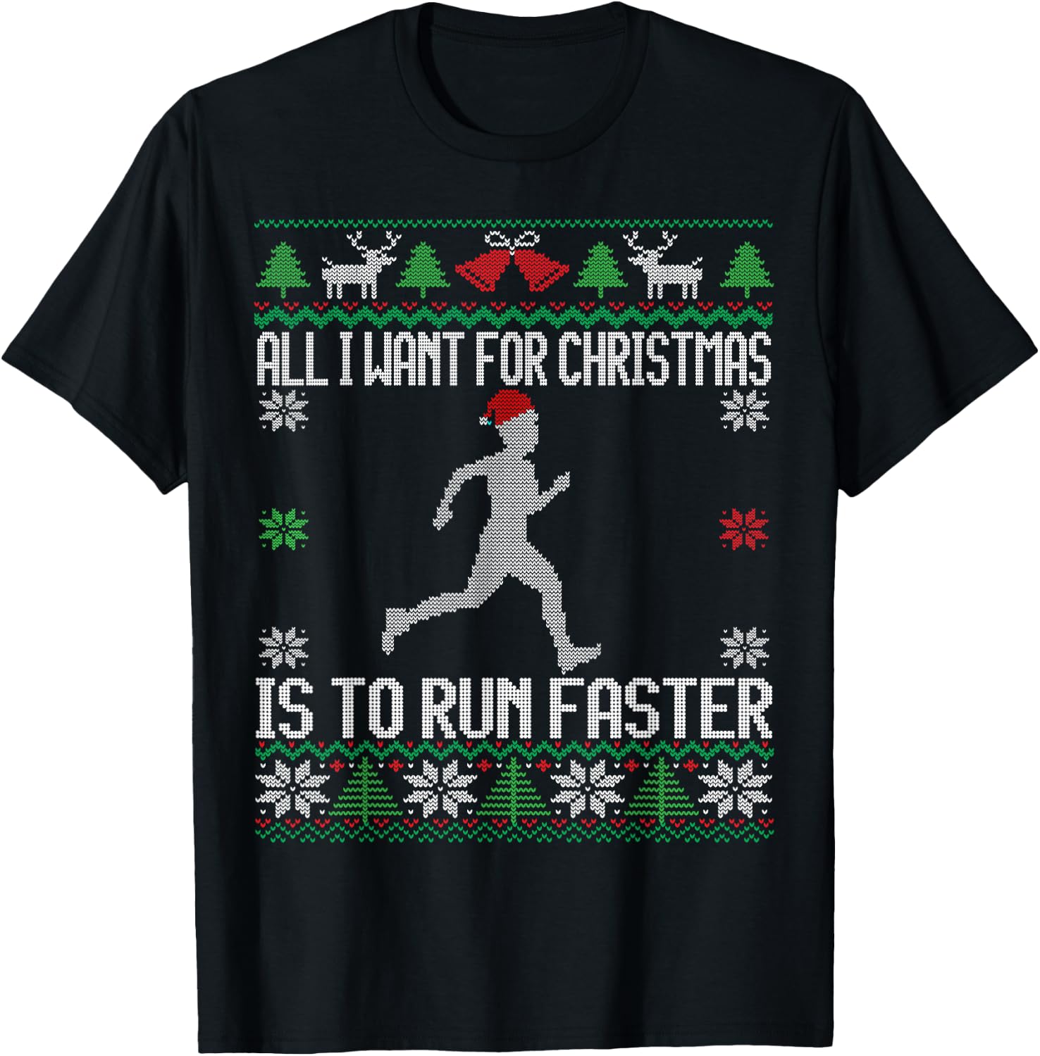 All I want Is To Run Faster Runner Running Ugly Christmas T-Shirt - T-Shirt | Black