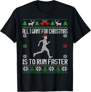 All I want Is To Run Faster Runner Running Ugly Christmas T-Shirt - T-Shirt | Black