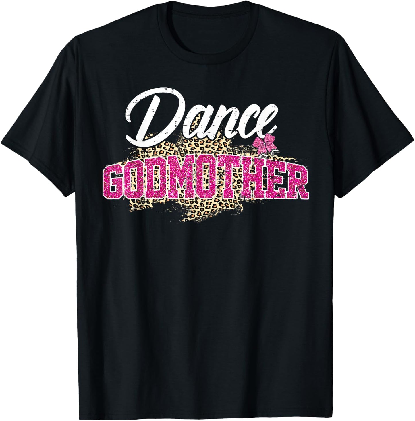 Dance Godmother Leopard Funny Dancing Godmother Mother's Day T-Shirt - T-Shirt | Black