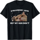 Strawberry Jams But My Gun Dont Cat Meme Silly Unhinged T-Shirt - T-Shirt | Black
