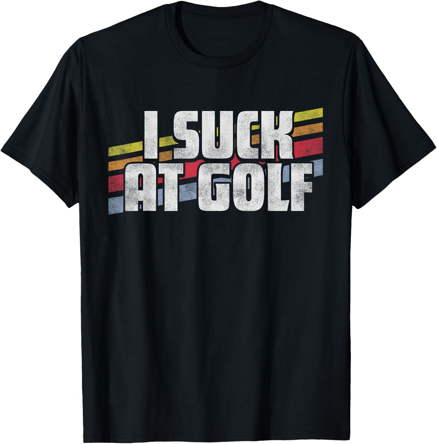 I Suck At Golf Funny Sayings Sarcastic Humor Joke Dad Gift T-Shirt - T-Shirt | Black