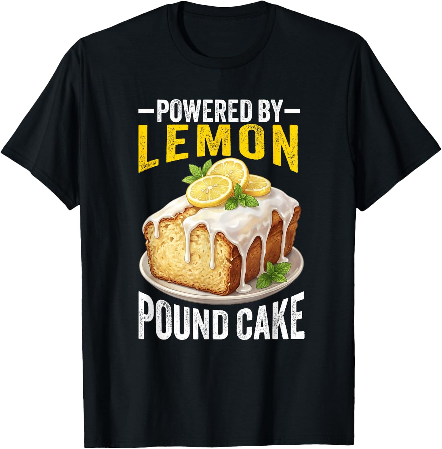 Lemon Pound Cake Lover Hilarious Funny Pound Cake Dessert T-Shirt - T-Shirt | Black