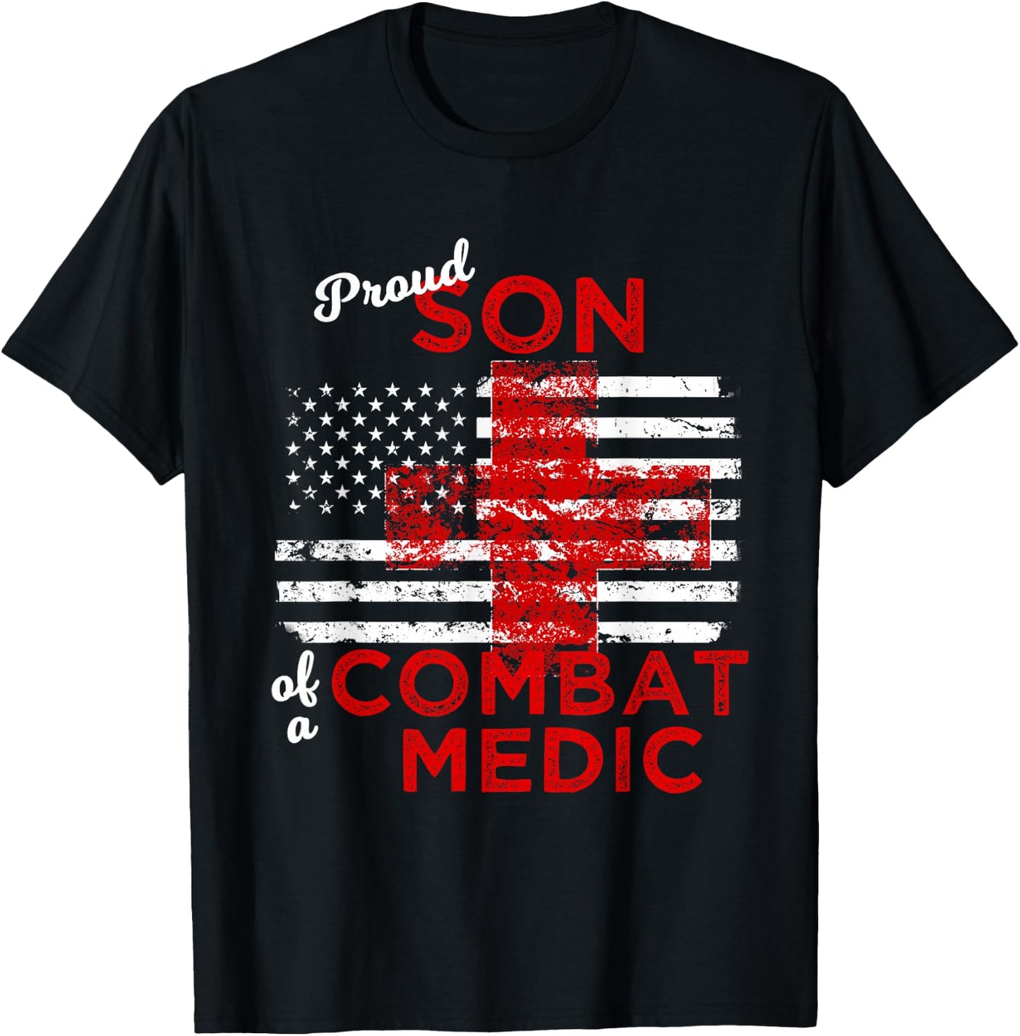 Proud Son of a Combat Medic Distressed Flag T Shirt T-Shirt - T-Shirt | Black