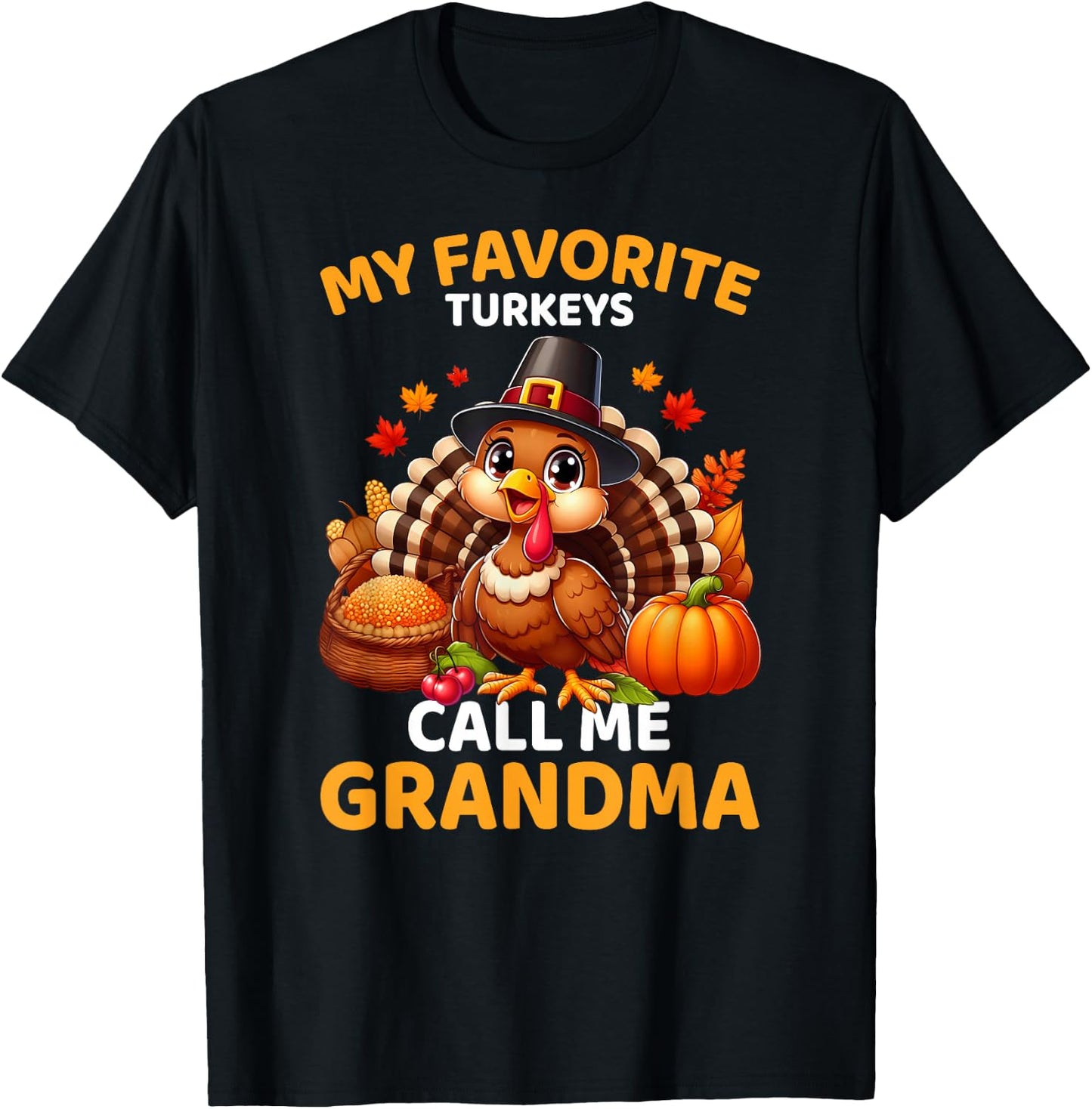 My Favorite Turkeys Call Me Grandma, Funny Thanksgiving T-Shirt - T-Shirt | Black
