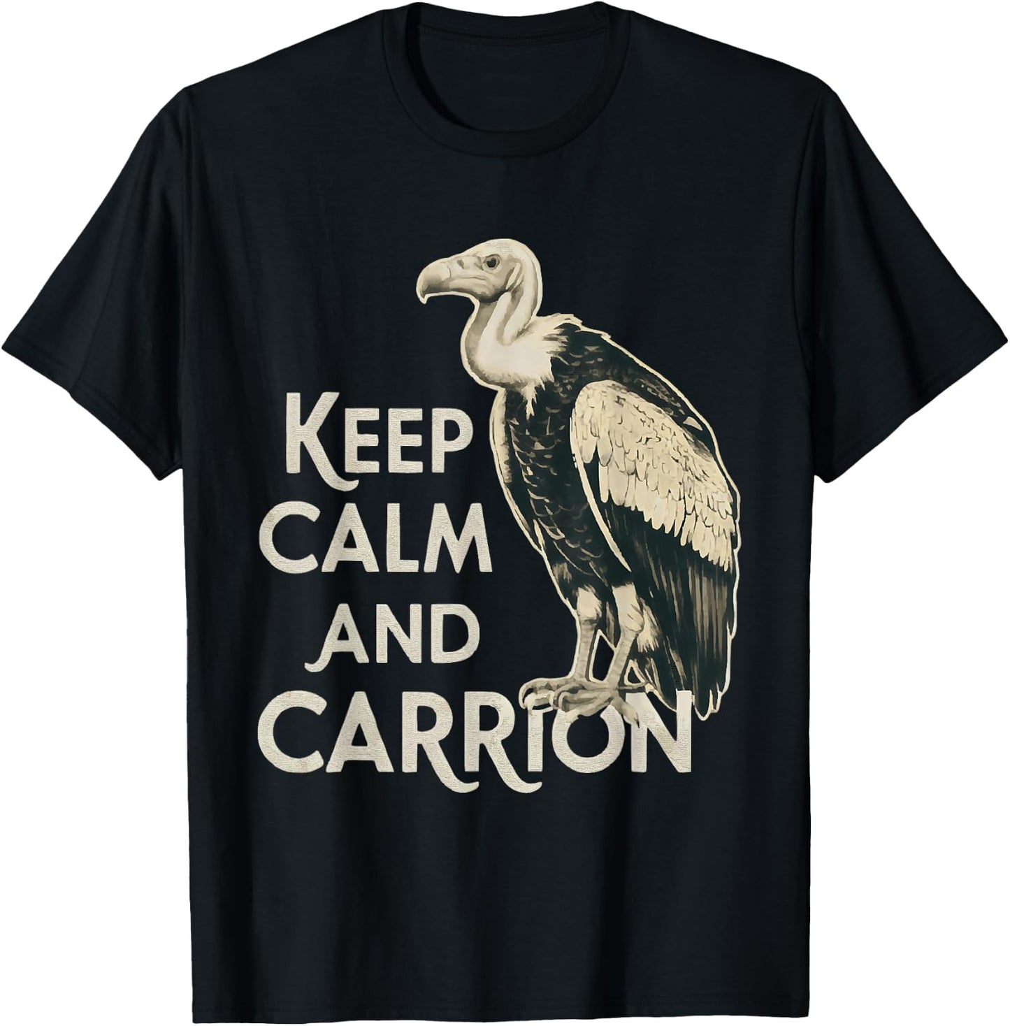 Keep Calm and Carrion Funny Turkey Vulture Lover T-Shirt - T-Shirt | Black