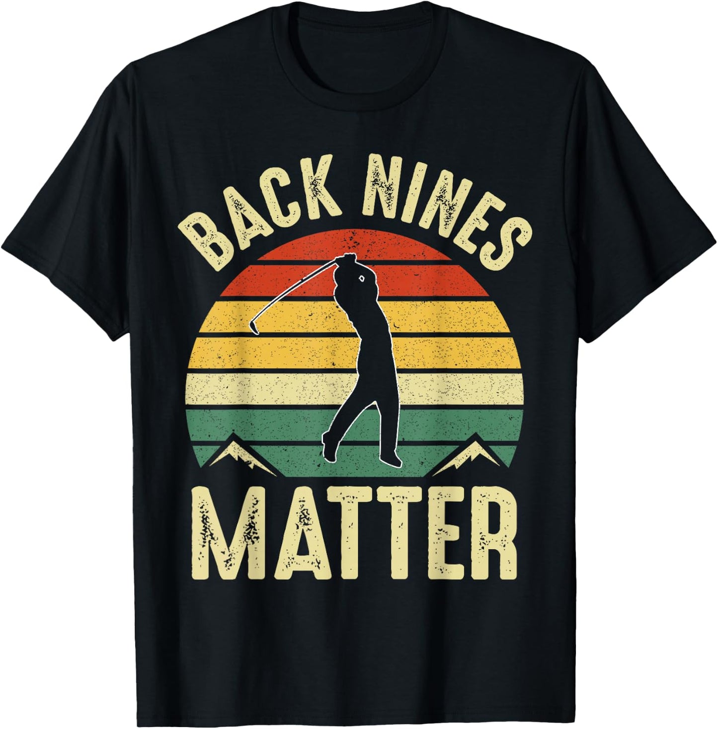 Back Nines Matter Funny Golf Lover Retro Golfer Gag Gifts T-Shirt - T-Shirt | Black