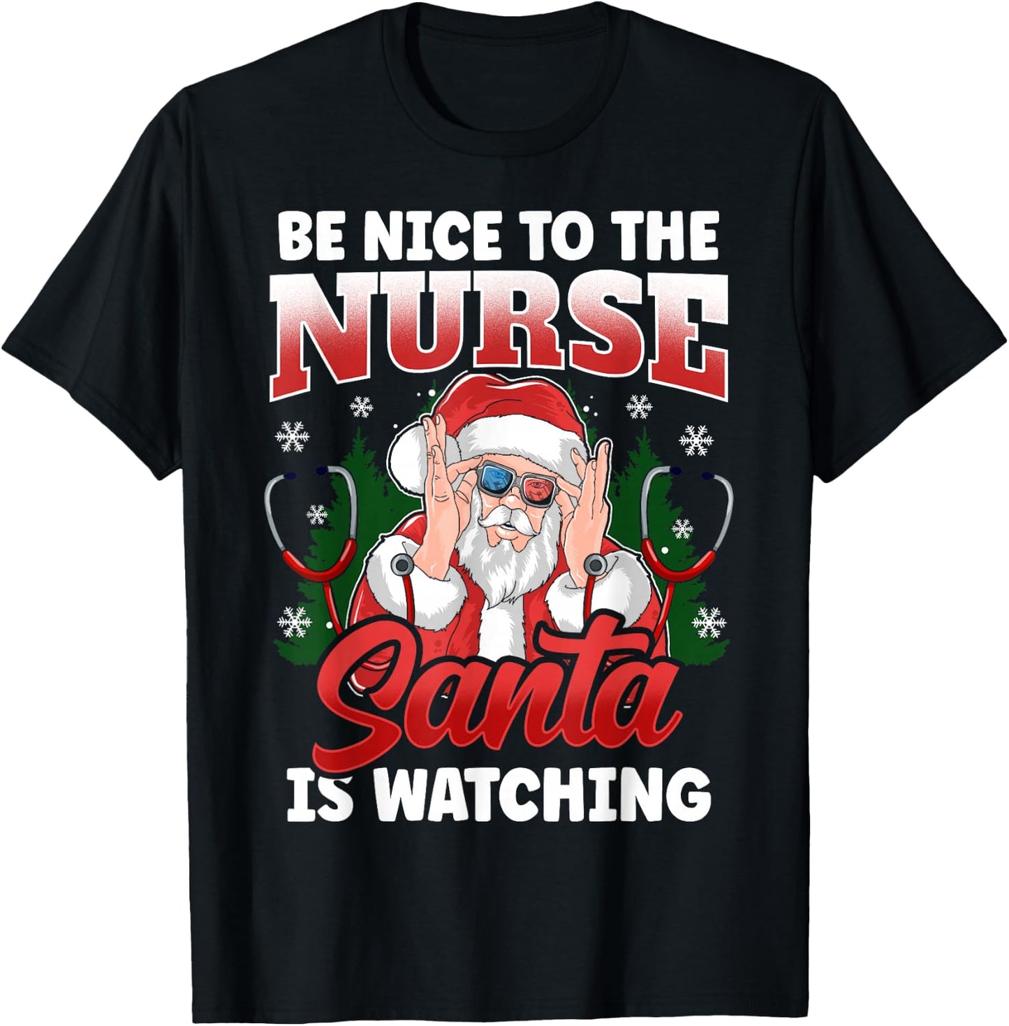 Be Nice To The Nurse Santa Is Watching Funny Christmas Nurse T-Shirt - T-Shirt | Black