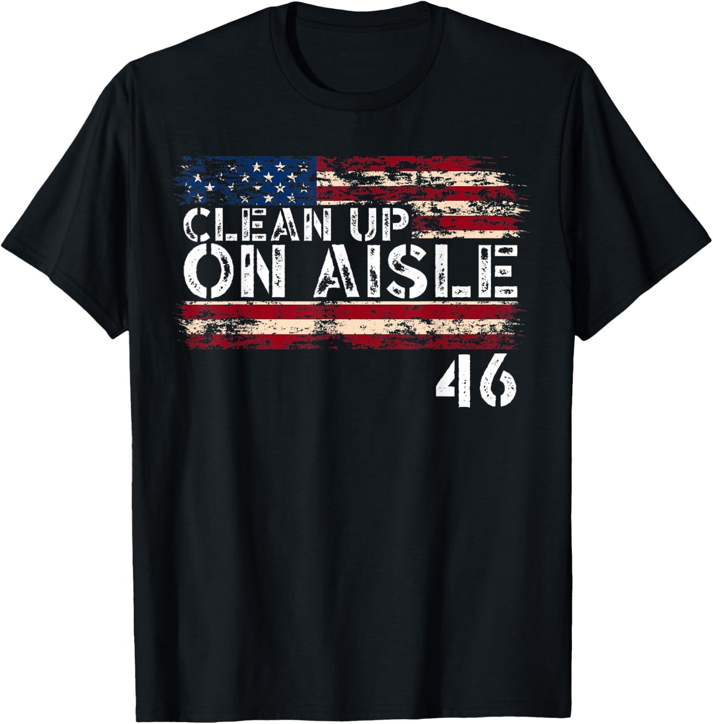 Patriotic American Flag Vintage USA Clean Up On Aisle 46 Men T-Shirt - T-Shirt | Black