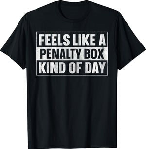 Feels Like a Penalty Box Kind of Day T-Shirt - T-Shirt | Black