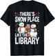 Librarian There's Snow Place Like The Library Christmas T-Shirt - T-Shirt | Black