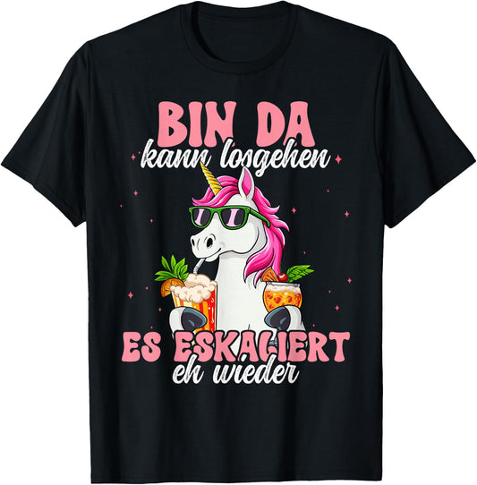 Bin Da Kann Losgehen Und Ja Es Escaliert Eh , black T-Shirt - T-Shirt | Black