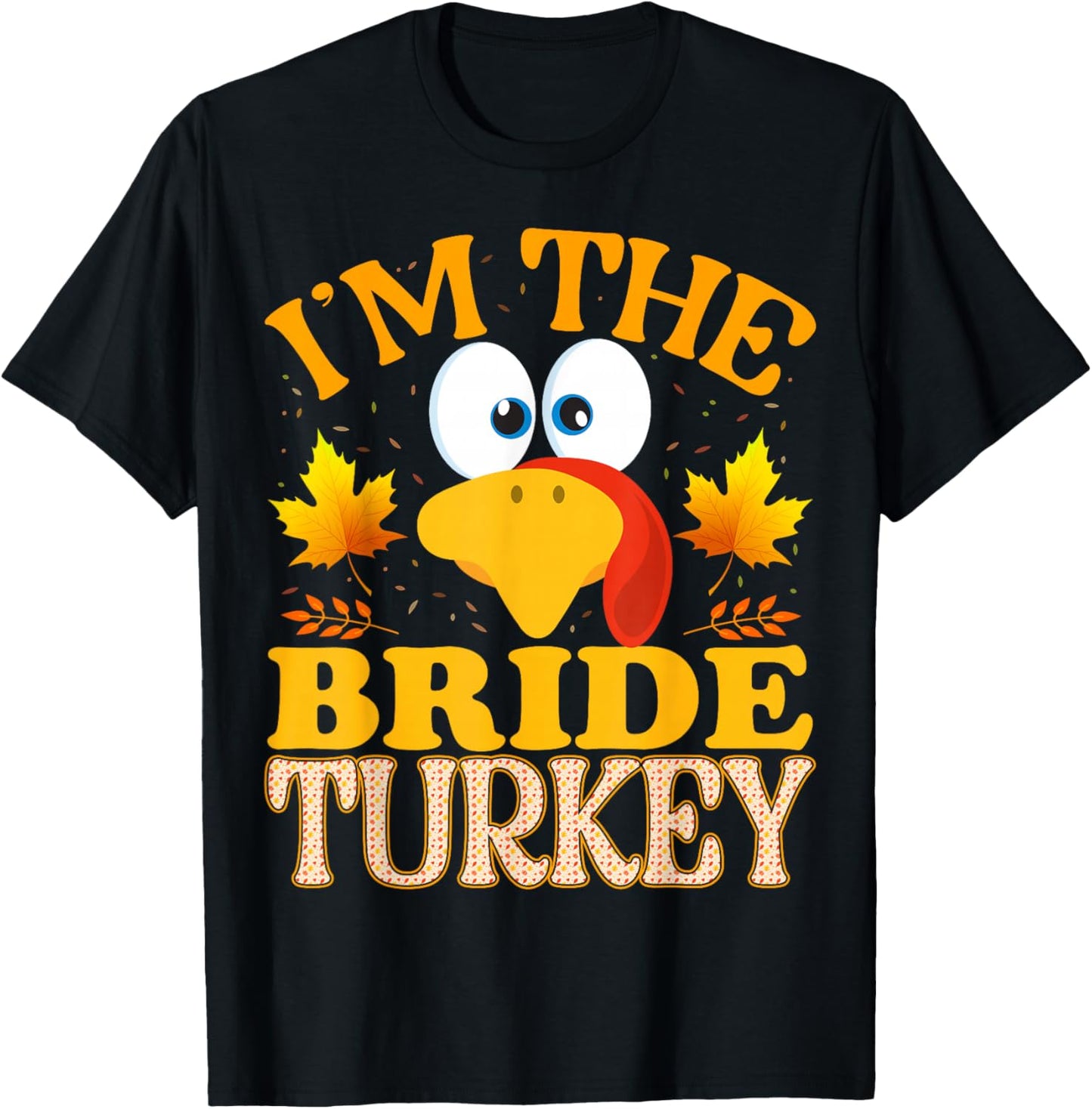 Thanksgiving I'm The Bride Turkey Matching T-Shirt - T-Shirt | Black