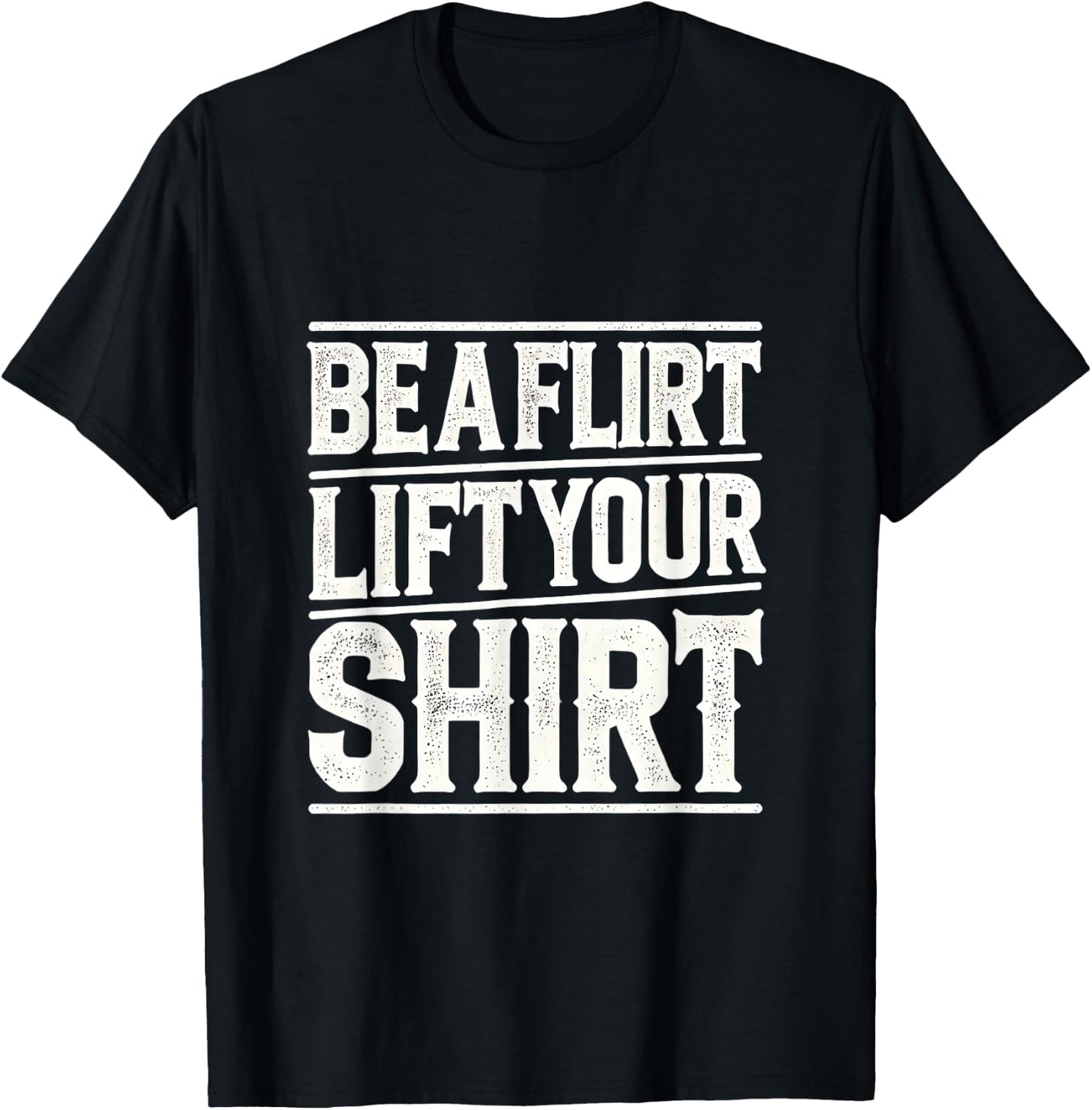 Be a Flirt Lift Your Shirt Swinger Lifestyle Naughty Humor T-Shirt - T-Shirt | Black