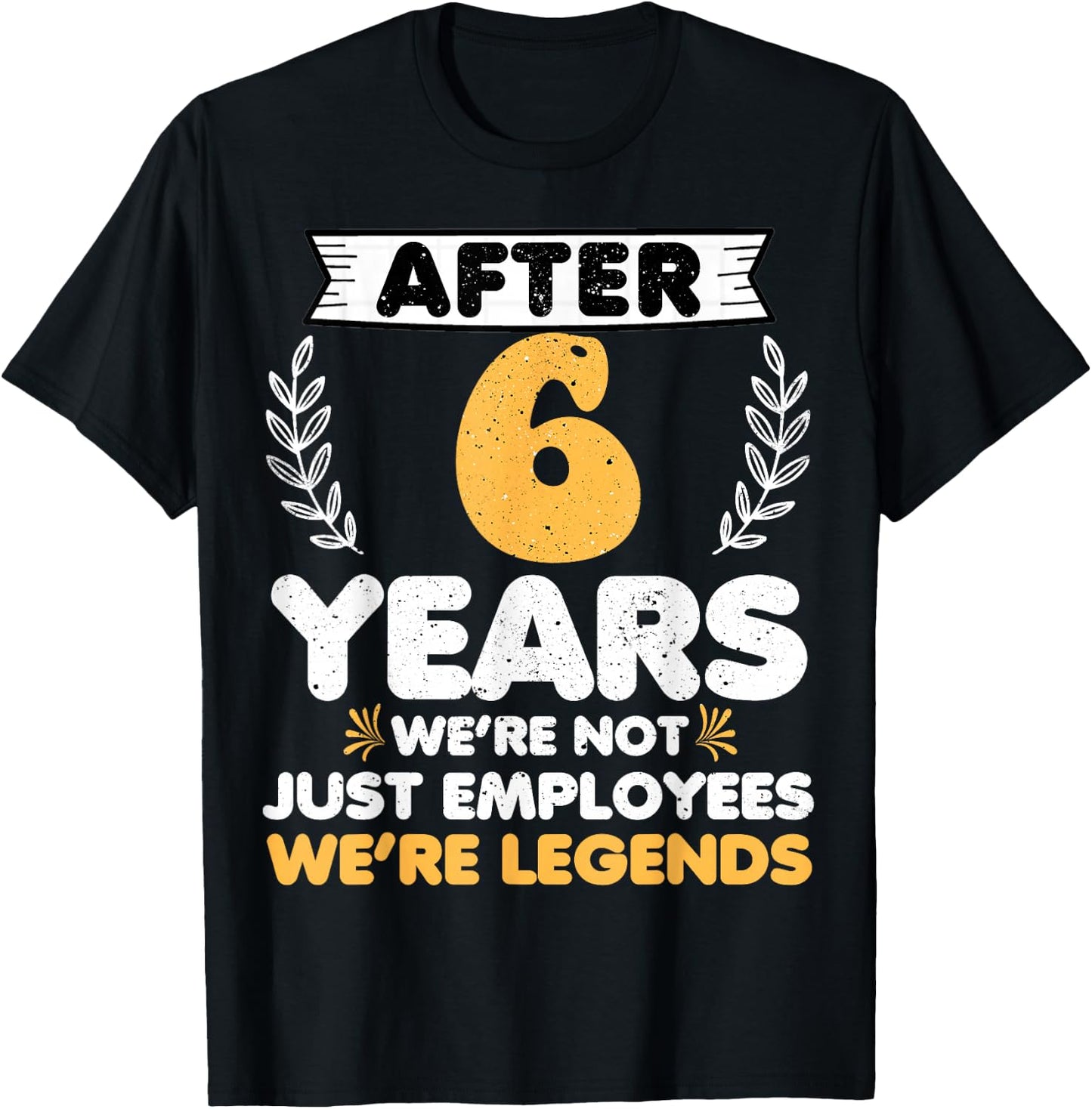 6 years work anniversary Funny 6 Year Service anniversary T-Shirt - T-Shirt | Black