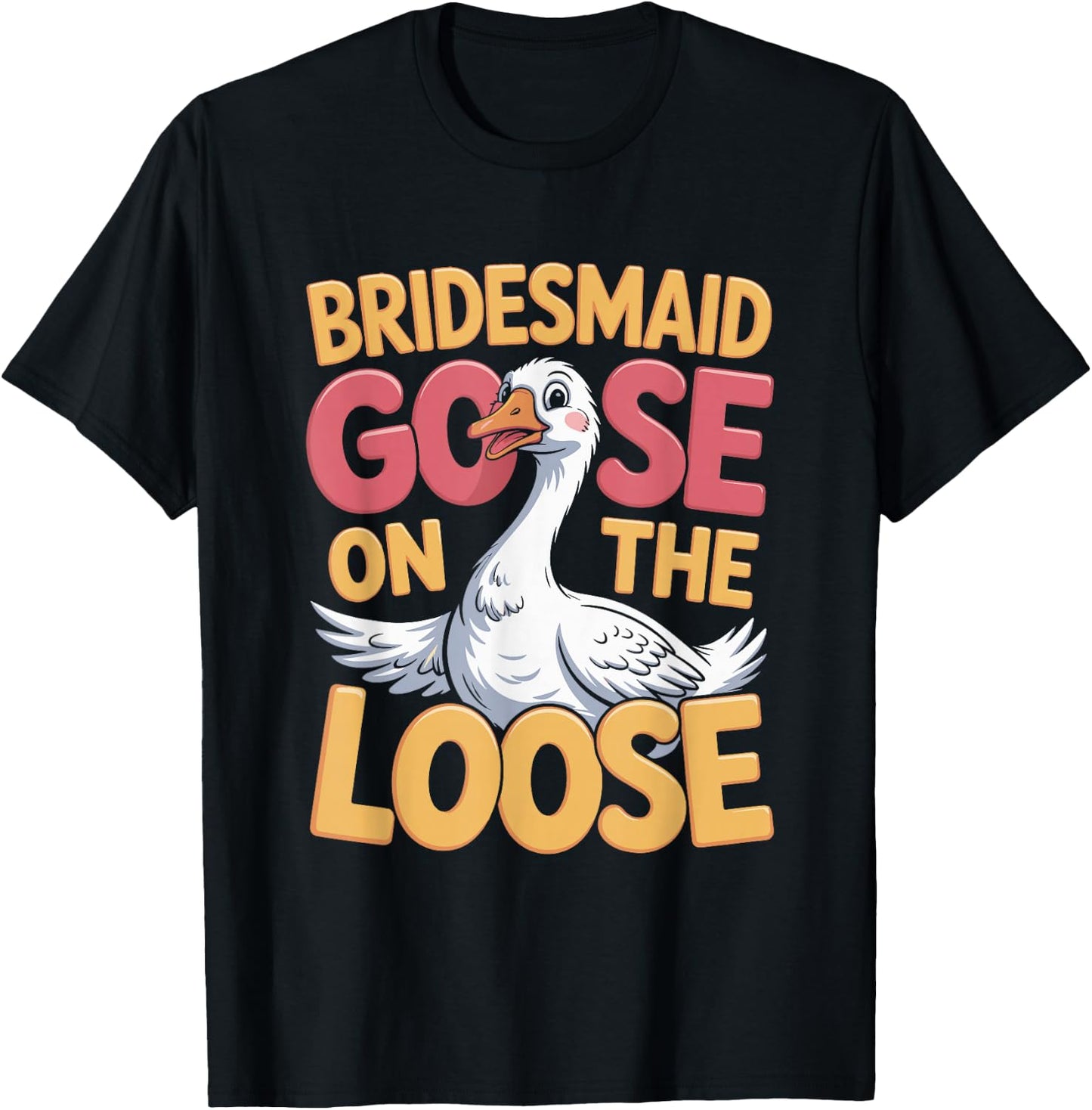 Bridesmaid Goose on the Loose T-Shirt - T-Shirt | Black
