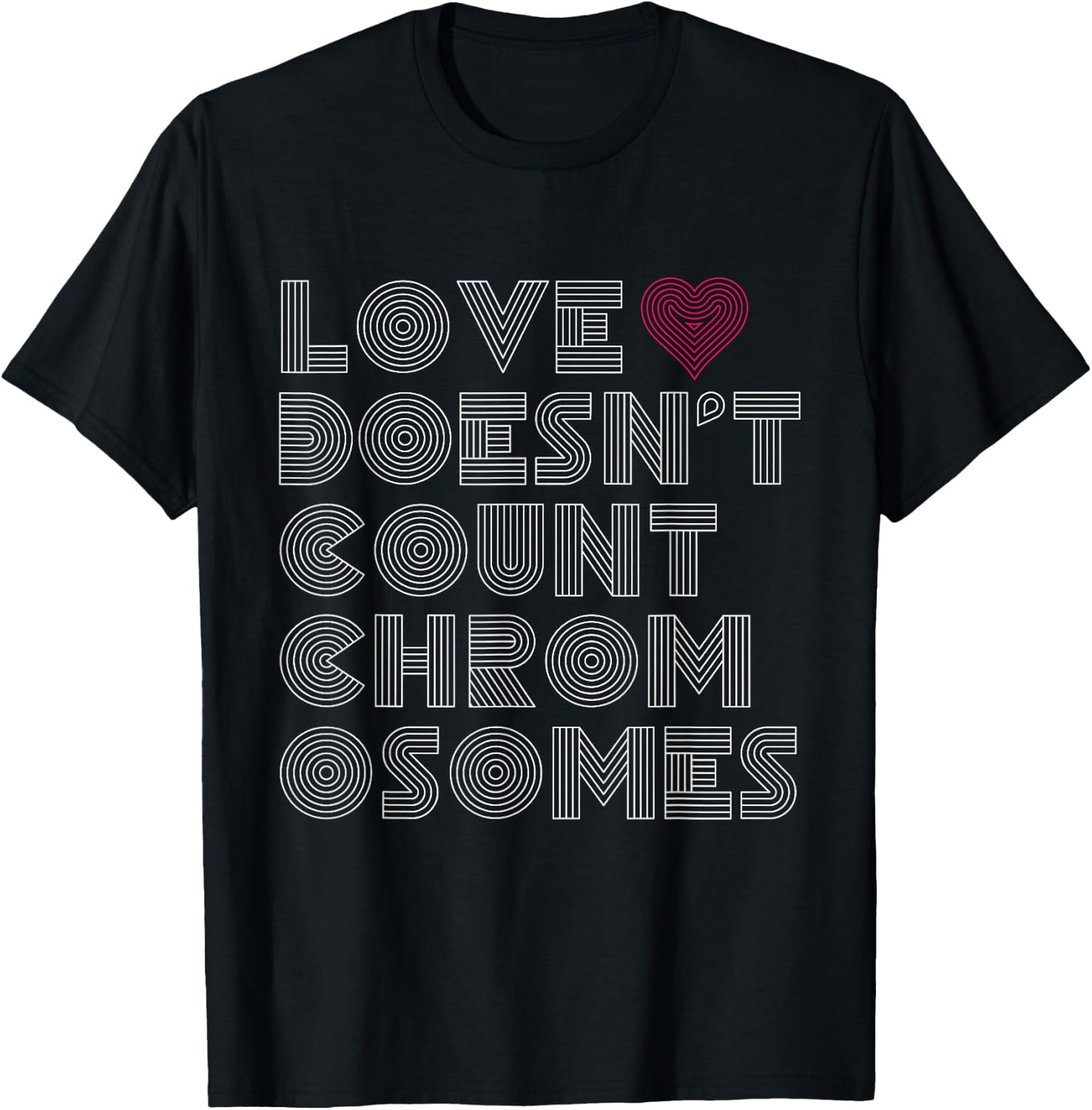 Love Doesn't Count Chromosomes Down Syndrome Awareness 21 T-Shirt - T-Shirt | Black
